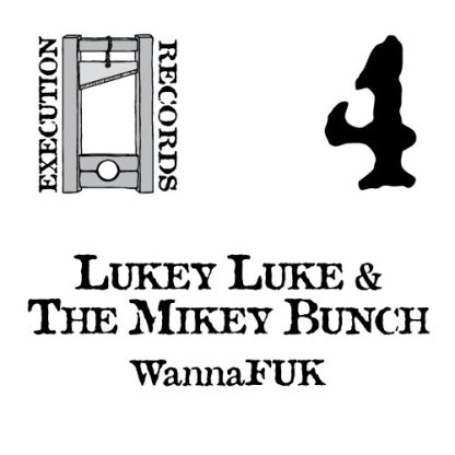 Lukey Luke & The Mikey Bunch – WannaFUK